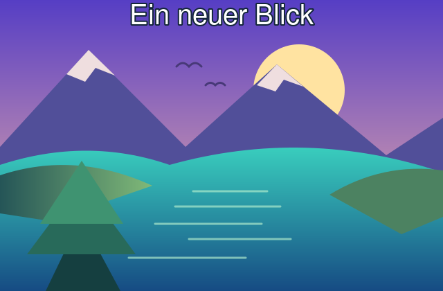 Dieselbe Landschaft mit dem weißen Schriftzug Ein neuer Blick am oberen Bildrand